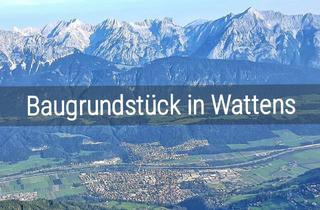 Grundstück zu kaufen in 6112 Wattens, Einmalige Gelegenheit: Baugrundstücke im Südosten von Wattens! Bebaubar mit 4 Wohneinheiten