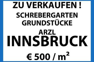 Grundstück zu kaufen in Moserfeldweg, 6020 Innsbruck, Schrebergarten Grundstücke ab 120m² in Innsbruck-Arzl zu Verkaufen !