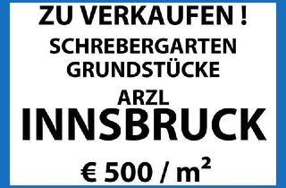 Grundstück zu kaufen in Moserfeldweg, 6020 Innsbruck, Schrebergarten Grundstücke ab 120m² in Innsbruck-Arzl zu Verkaufen !