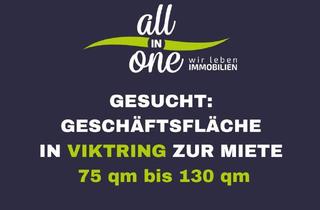 Geschäftslokal mieten in 9020 Klagenfurt, GESUCHT: Geschäftsfläche zur MIETE in Viktring 75qm bis 130qm